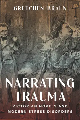 Narrating Trauma: Viktoriánus regények és modern stresszbetegségek - Narrating Trauma: Victorian Novels and Modern Stress Disorders