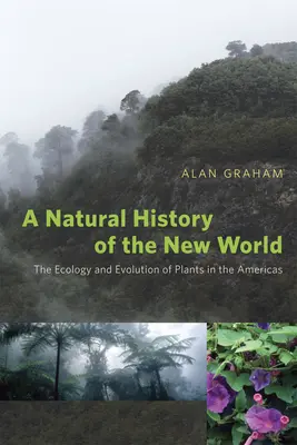 Az Újvilág természetrajza: A növények ökológiája és evolúciója Amerikában - A Natural History of the New World: The Ecology and Evolution of Plants in the Americas