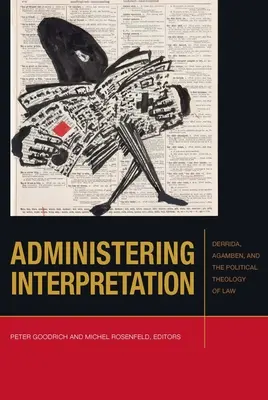 A tolmácsolás adminisztrálása: Derrida, Agamben és a jog politikai teológiája - Administering Interpretation: Derrida, Agamben, and the Political Theology of Law