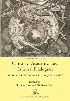 Lovagiasság, akadémia és kulturális párbeszédek: Az olasz hozzájárulás az európai kultúrához - Chivalry, Academy, and Cultural Dialogues: The Italian Contribution to European Culture