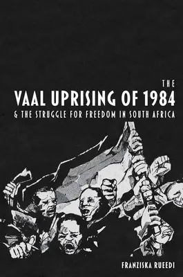 Az 1984-es Vaal-felkelés és a dél-afrikai szabadságharc - The Vaal Uprising of 1984 & the Struggle for Freedom in South Africa