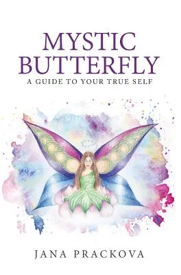 Mystic Butterfly: útmutató az igazi énedhez - Mystic Butterfly: a guide to your true self