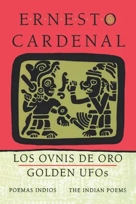 Arany ufók: Az indián versek: Los Ovnis de Oro: Poemas Indios - Golden Ufos: The Indian Poems: Los Ovnis de Oro: Poemas Indios