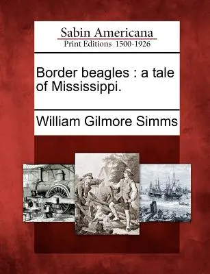 Border beagles: egy mese Mississippiről. - Border beagles: a tale of Mississippi.