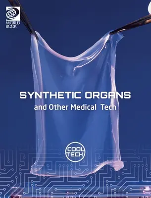 Cool Tech 2: Szintetikus szervek és más orvosi technológiák - Cool Tech 2: Synthetic Organs and Other Medical Tech