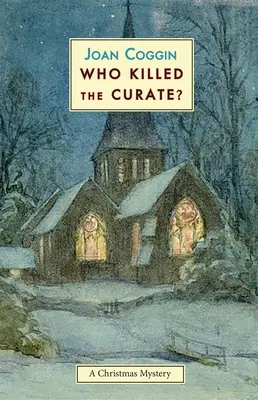 Ki ölte meg a kurátort? A Christmas Mystery - Who Killed the Curate?: A Christmas Mystery