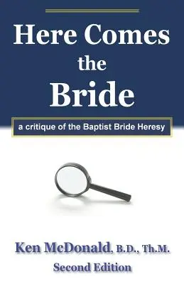 Itt jön a menyasszony: A baptista menyasszony-eretnekség kritikája - Here Comes The Bride: A Critique of the Baptist Bride Heresy