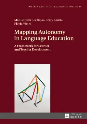 Az autonómia feltérképezése a nyelvoktatásban: A tanuló és a tanár fejlesztésének kerete - Mapping Autonomy in Language Education: A Framework for Learner and Teacher Development