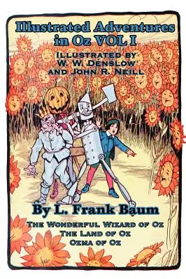 Illusztrált kalandok Ózban I. kötet: Óz, az Óz, Óz földje, Óz, Óz, Óz, Óz, a varázsló - Illustrated Adventures in Oz Vol I: The Wizard of Oz, the Land of Oz, Ozma of Oz