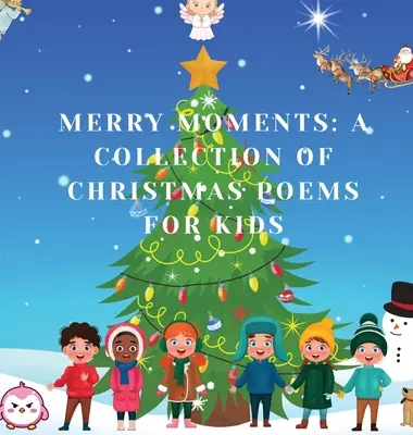 Vidám pillanatok: Karácsonyi versek gyűjteménye gyerekeknek - Merry Moments: A Collection of Christmas Poems for Kids