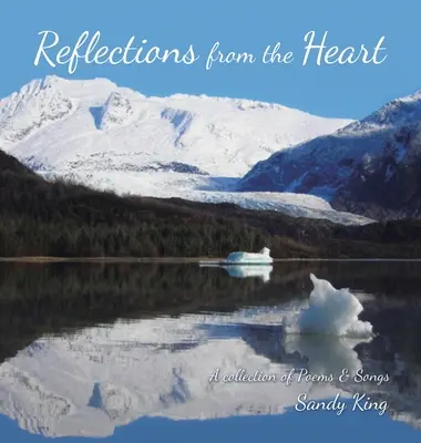 Reflections from the Heart: Versek és dalok gyűjteménye - Reflections from the Heart: A Collection of Poems & Songs