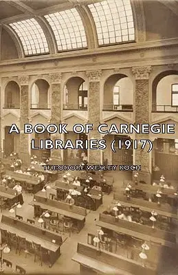 A Carnegie könyvtárak könyve (1917) - A Book of Carnegie Libraries (1917)