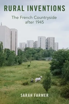 Vidéki találmányok: A francia vidék 1945 után - Rural Inventions: The French Countryside After 1945