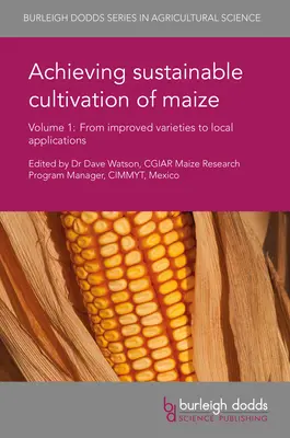 A kukorica fenntartható termesztésének megvalósítása 1. kötet: A javított fajtáktól a helyi alkalmazásokig - Achieving Sustainable Cultivation of Maize Volume 1: From Improved Varieties to Local Applications