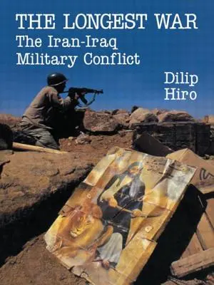 A leghosszabb háború: Az iráni-iraki katonai konfliktus - The Longest War: The Iran-Iraq Military Conflict