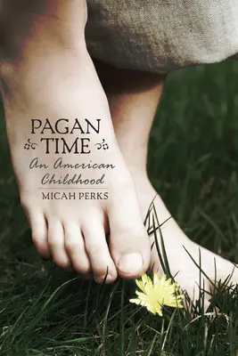 Pogány idő: Egy amerikai gyermekkor - Pagan Time: An American Childhood