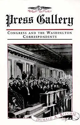 Sajtógaléria: A kongresszus és a washingtoni tudósítók (átdolgozott) - Press Gallery: Congress and the Washington Correspondents (Revised)