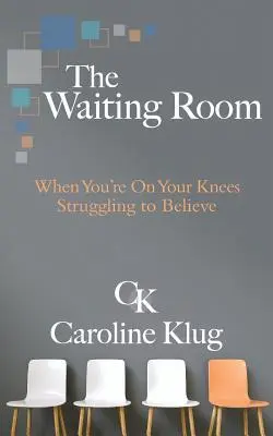 A váróterem: Amikor térden állva küzdesz a hittel - The Waiting Room: When You're on Your Knees Struggling to Believe