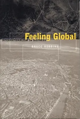 Feeling Global: Internacionalizmus a bajban - Feeling Global: Internationalism in Distress
