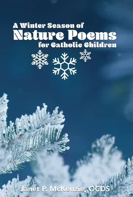 Egy téli évszak természeti versei katolikus gyermekek számára - A Winter Season of Nature Poems for Catholic Children