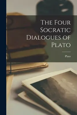 Platón négy szókratészi dialógusa - The Four Socratic Dialogues of Plato