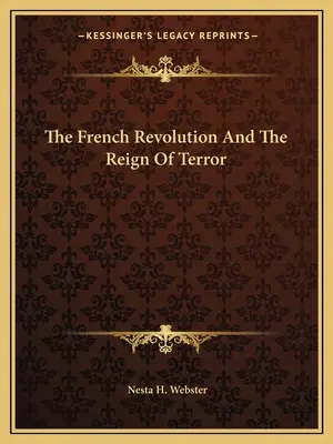 A francia forradalom és a rémuralom - The French Revolution And The Reign Of Terror