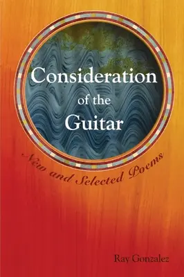 Tekintettel a gitárra: Új és válogatott versek - Consideration of the Guitar: New and Selected Poems