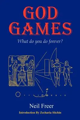 Isteni játékok: God God Games: What Do You Do Forever? - God Games: What Do You Do Forever?