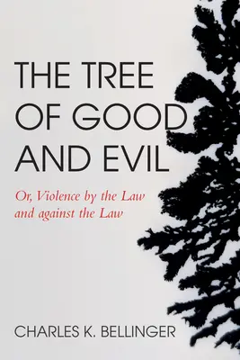 A jó és a rossz fája: avagy erőszak a törvény által és a törvény ellen - The Tree of Good and Evil: Or, Violence by the Law and Against the Law