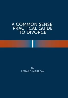 A Common Sense Practical Guide to Divorce (A józan ész gyakorlati útmutatója a váláshoz) - A Common Sense Practical Guide to Divorce