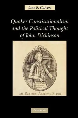 A kvéker alkotmányosság és John Dickinson politikai gondolkodása - Quaker Constitutionalism and the Political Thought of John Dickinson