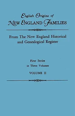 New England Families of English Origins of New England Families. from the New England Historical and Genealogical Register. Első sorozat, három kötetben. II. kötet - English Origins of New England Families. from the New England Historical and Genealogical Register. First Series, in Three Volumes. Volume II