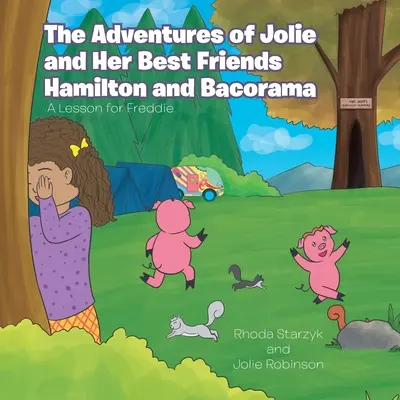 Jolie és legjobb barátai kalandjai Hamilton és Bacorama: Egy lecke Freddie-nek - The Adventures of Jolie and Her Best Friends Hamilton and Bacorama: A Lesson for Freddie