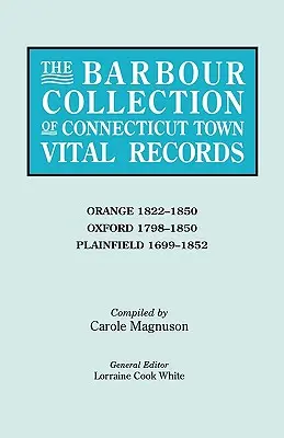 Barbour Collection of Connecticut Town Vital Records. 33. kötet: Oxford 1798-1850, Plainfield 1699-1852. - Barbour Collection of Connecticut Town Vital Records. Volume 33: Orange 1822-1850, Oxford 1798-1850, Plainfield 1699-1852