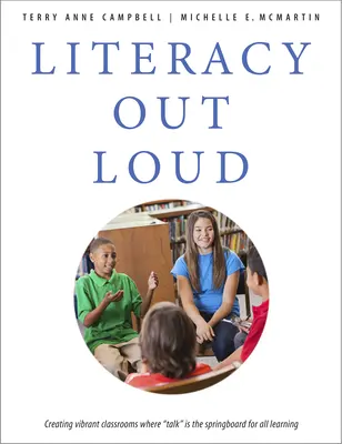 Irodalom hangosan: Lendületes osztálytermek létrehozása, ahol a beszéd minden tanulás ugródeszkája - Literacy Out Loud: Creating Vibrant Classrooms Where Talk Is the Springboard for All Learning