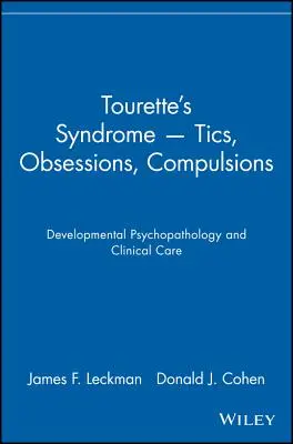 Tourette-szindróma - Tic, rögeszmék, kényszerek: Fejlődési pszichopatológia és klinikai ellátás - Tourette's Syndrome -- Tics, Obsessions, Compulsions: Developmental Psychopathology and Clinical Care