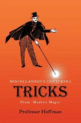 Különféle bűvésztrükkök, a 'Modern mágia' című könyvből - Miscellaneous Conjuring Tricks, From 'Modern Magic'