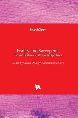 Gyengeség és szarkopénia: Újabb bizonyítékok és új perspektívák - Frailty and Sarcopenia: Recent Evidence and New Perspectives