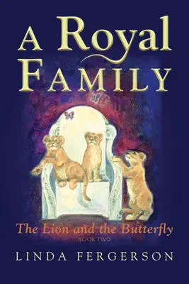 Egy királyi család: Az oroszlán és a pillangó Második könyv - A Royal Family: The Lion and the Butterfly Book Two