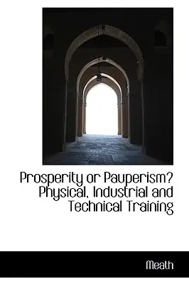 Jólét vagy koldusszegénység? Fizikai, ipari és műszaki képzés - Prosperity or Pauperism? Physical, Industrial and Technical Training