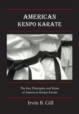 Amerikai kenpo karate: A legfontosabb alapelvek és szabályok - American Kenpo Karate: Its Key Principles and Rules