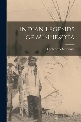 Minnesota indián legendái - Indian Legends of Minnesota