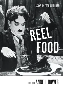 Reel Food: Esszék az ételről és a filmről - Reel Food: Essays on Food and Film