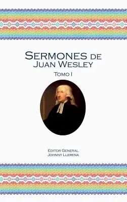 Sermones de Juan Wesley: Tomo I. - Sermones de Juan Wesley: Tomo I