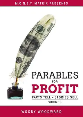 Parables for Profit 3. kötet: A tények elárulnak - a történetek eladnak - Parables for Profit Vol. 3: Facts Tell - Stories Sell