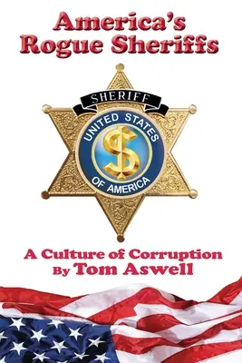 Amerika szélhámos seriffjei: A korrupció kultúrája - America's Rogue Sheriffs: A Culture of Corruption