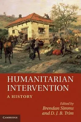 Humanitárius beavatkozás: A történelem - Humanitarian Intervention: A History