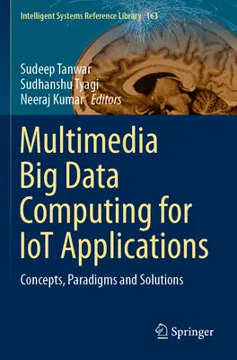 Multimédia Big Data Computing for Iot Applications: Fogalmak, paradigmák és megoldások - Multimedia Big Data Computing for Iot Applications: Concepts, Paradigms and Solutions