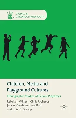 Gyermekek, média és játszótéri kultúrák: Etnográfiai tanulmányok az iskolai játékidőkről - Children, Media and Playground Cultures: Ethnographic Studies of School Playtimes