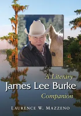 James Lee Burke: Burke Lee Burke: A Literary Companion - James Lee Burke: A Literary Companion